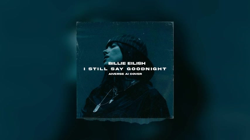 解析Billie Eilish歌曲《I Still Say Goodnight》AI翻唱